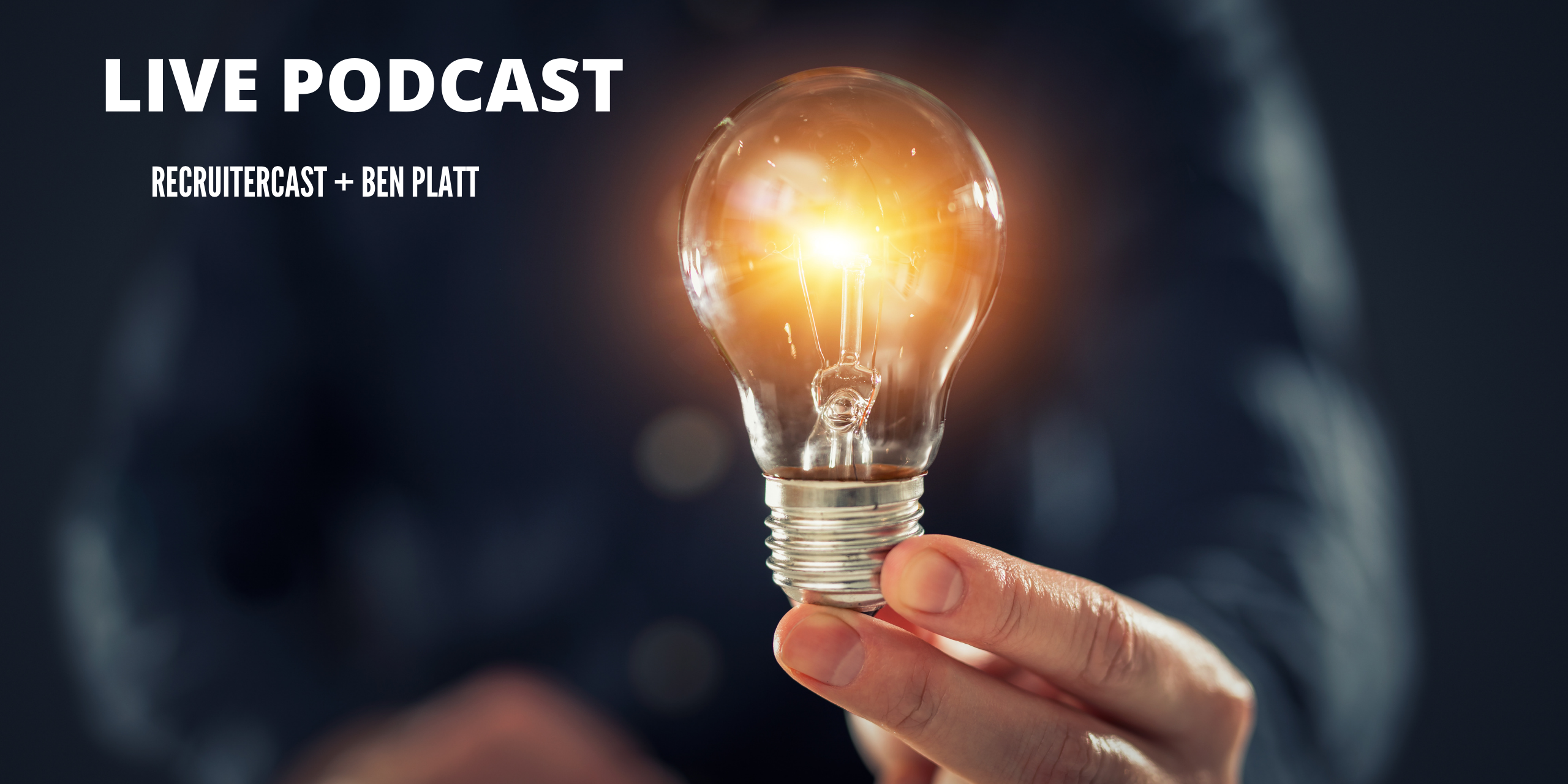 Live Podcast Appearance – Recruiter + Ben