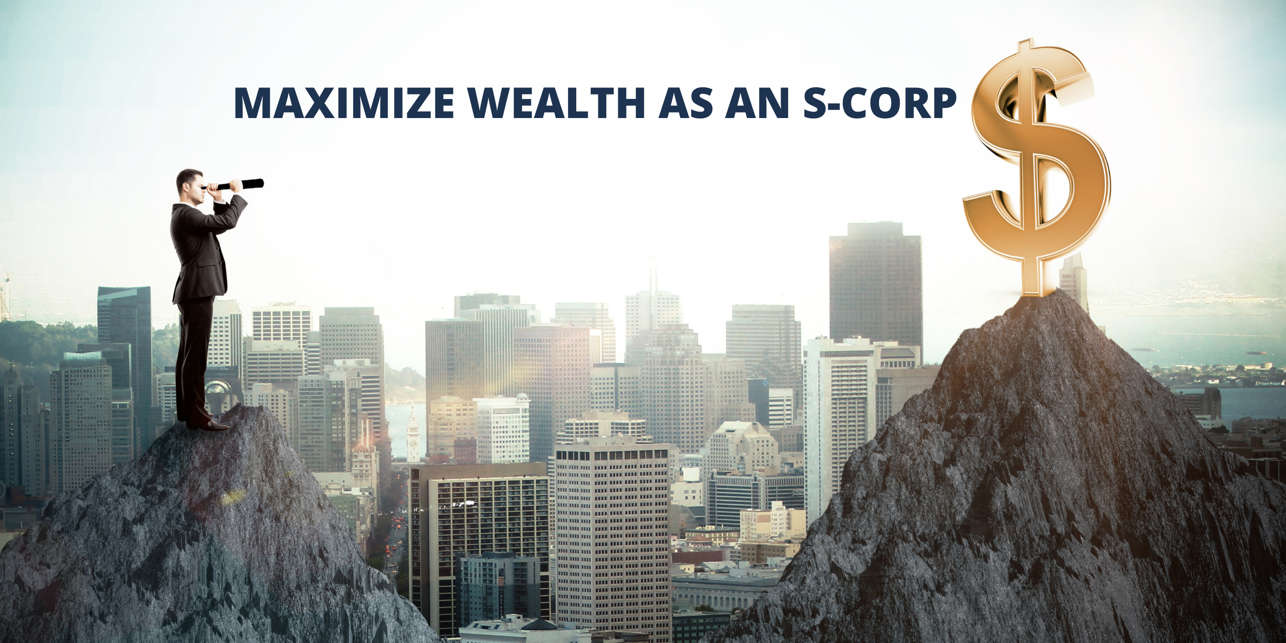 How to maximize your wealth as an S-corp